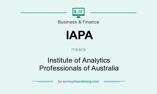 What does IAPA mean? It stands for Institute of Analytics Professionals of Australia