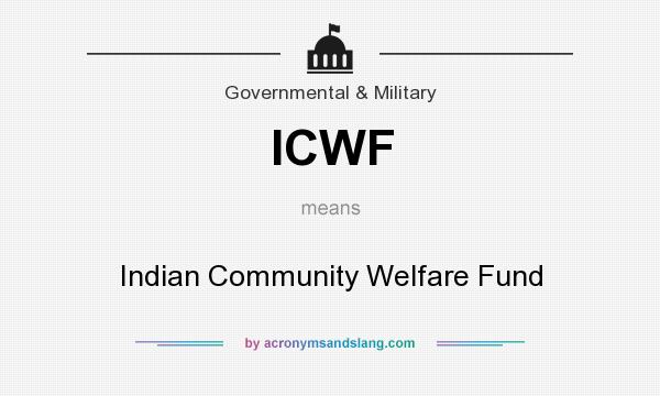 What does ICWF mean? It stands for Indian Community Welfare Fund