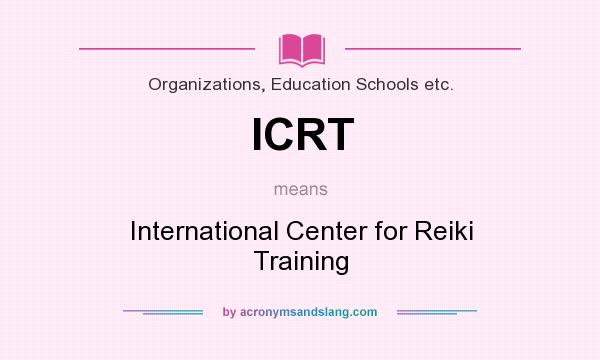 What does ICRT mean? It stands for International Center for Reiki Training
