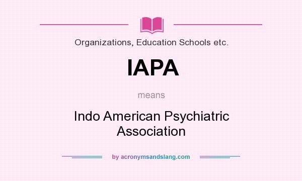 What does IAPA mean? It stands for Indo American Psychiatric Association