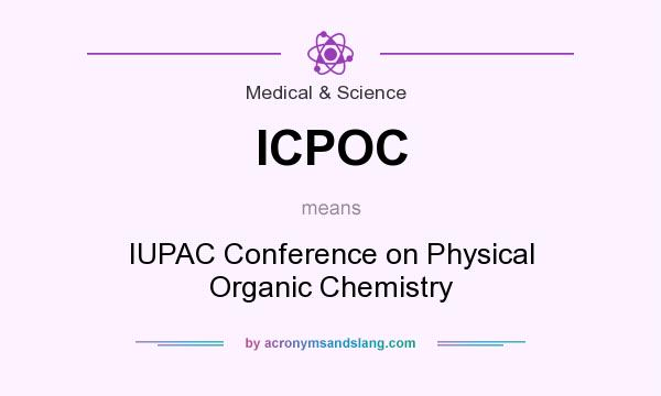 What does ICPOC mean? It stands for IUPAC Conference on Physical Organic Chemistry