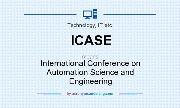 What does ICASE mean? It stands for International Conference on Automation Science and Engineering