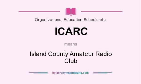 What does ICARC mean? It stands for Island County Amateur Radio Club