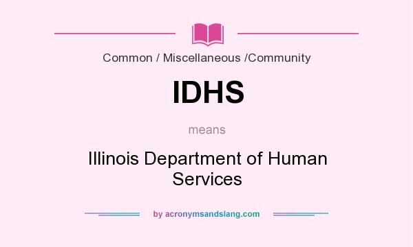 What does IDHS mean? It stands for Illinois Department of Human Services