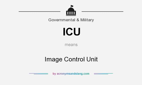 What does ICU mean? It stands for Image Control Unit