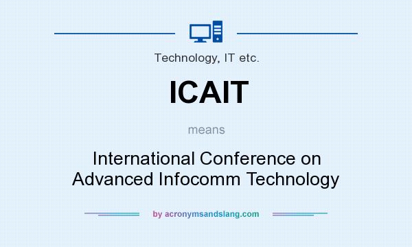 What does ICAIT mean? It stands for International Conference on Advanced Infocomm Technology