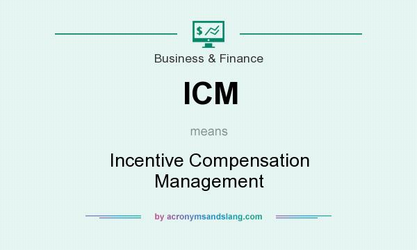 What does ICM mean? It stands for Incentive Compensation Management