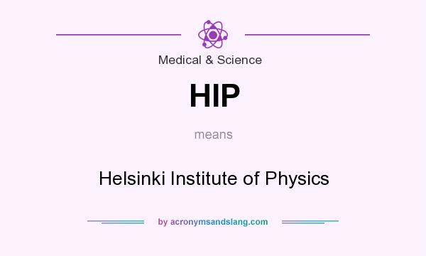 What does HIP mean? It stands for Helsinki Institute of Physics