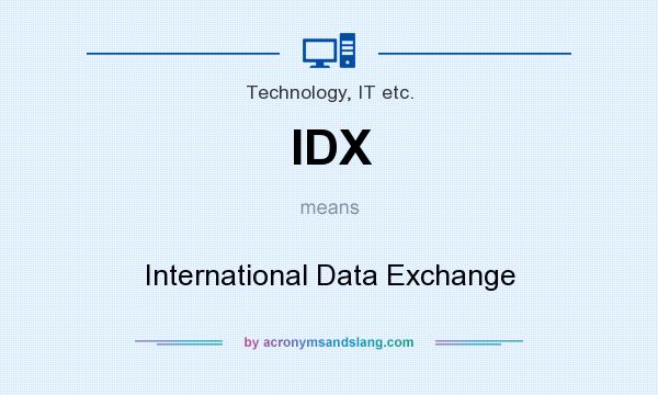 What does IDX mean? It stands for International Data Exchange