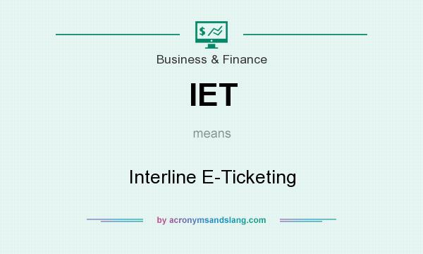 What does IET mean? It stands for Interline E-Ticketing