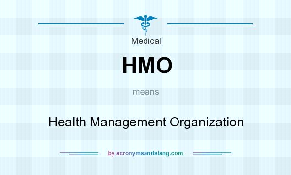 What does HMO mean? It stands for Health Management Organization