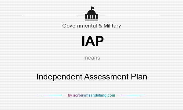 What does IAP mean? It stands for Independent Assessment Plan