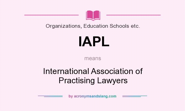 What does IAPL mean? It stands for International Association of Practising Lawyers