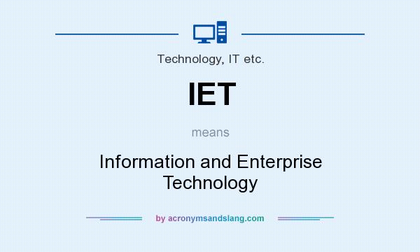 What does IET mean? It stands for Information and Enterprise Technology
