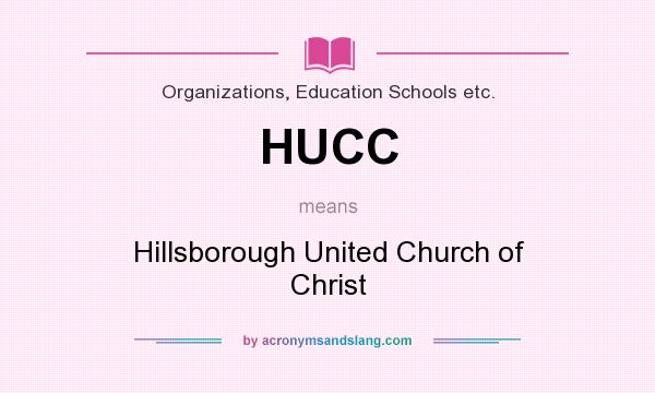 What does HUCC mean? It stands for Hillsborough United Church of Christ