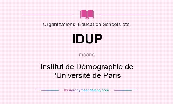 What does IDUP mean? It stands for Institut de Démographie de l`Université de Paris