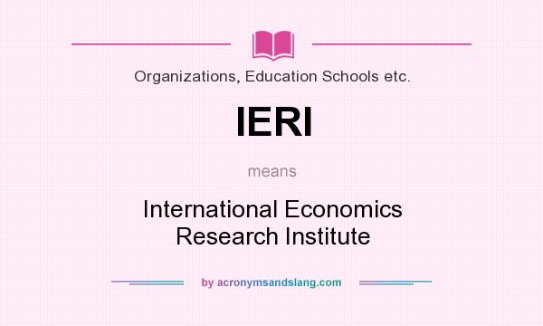 What does IERI mean? It stands for International Economics Research Institute