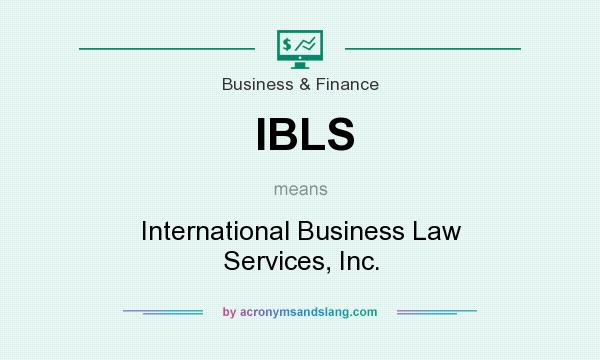 What does IBLS mean? It stands for International Business Law Services, Inc.