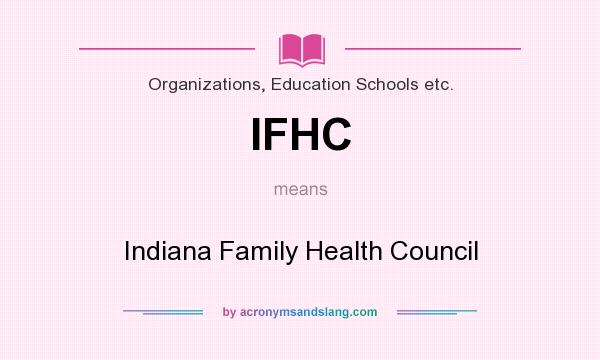 What does IFHC mean? It stands for Indiana Family Health Council
