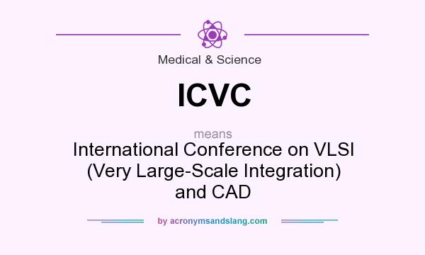 What does ICVC mean? It stands for International Conference on VLSI (Very Large-Scale Integration) and CAD