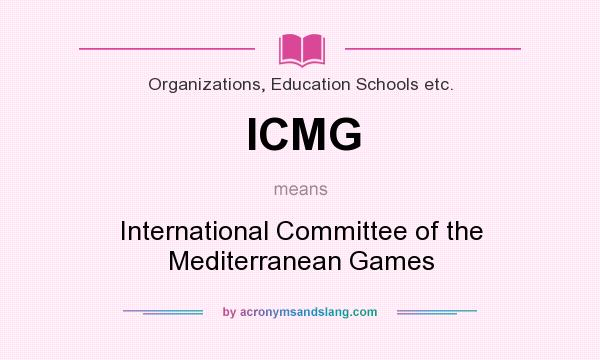 What does ICMG mean? It stands for International Committee of the Mediterranean Games