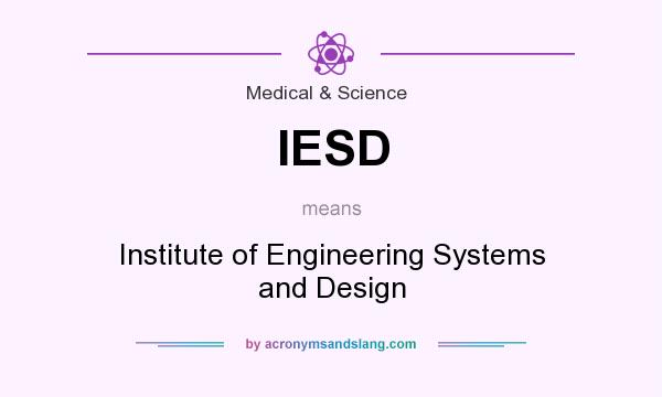 What does IESD mean? It stands for Institute of Engineering Systems and Design