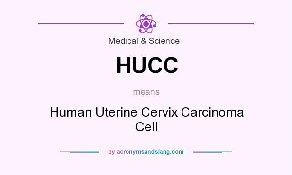 What does HUCC mean? It stands for Human Uterine Cervix Carcinoma Cell