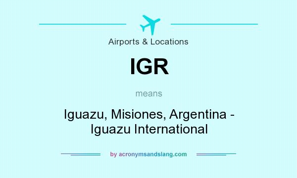 What does IGR mean? It stands for Iguazu, Misiones, Argentina - Iguazu International
