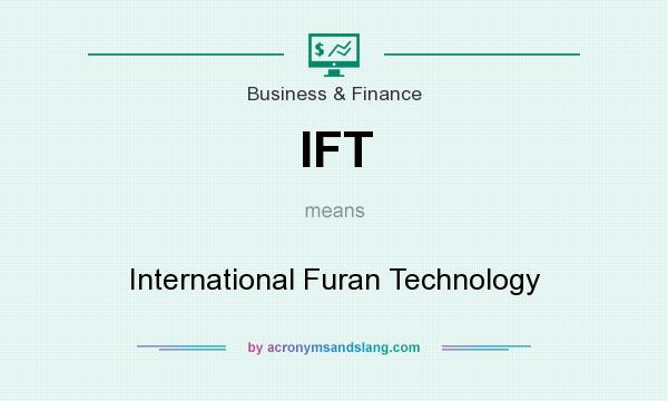 What does IFT mean? It stands for International Furan Technology