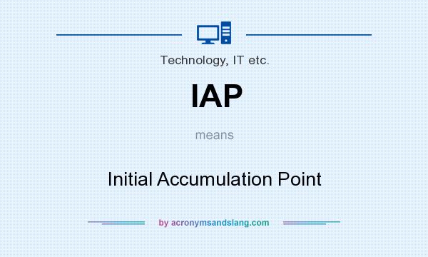 What does IAP mean? It stands for Initial Accumulation Point