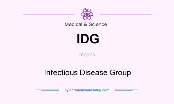 What does IDG mean? It stands for Infectious Disease Group