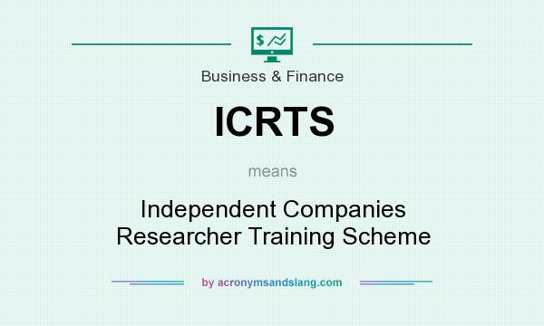 What does ICRTS mean? It stands for Independent Companies Researcher Training Scheme