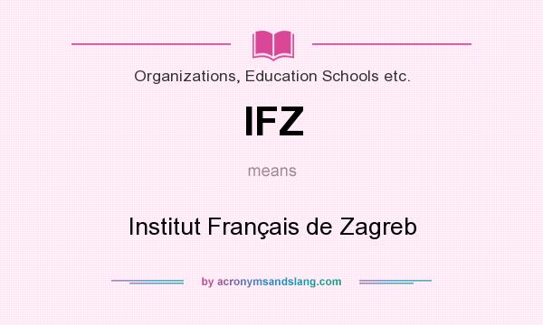 What does IFZ mean? It stands for Institut Français de Zagreb