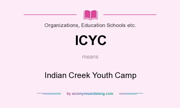 What does ICYC mean? It stands for Indian Creek Youth Camp