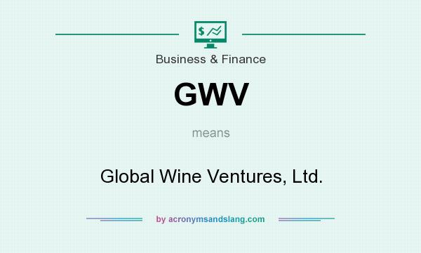 What does GWV mean? It stands for Global Wine Ventures, Ltd.
