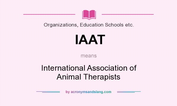 What does IAAT mean? It stands for International Association of Animal Therapists