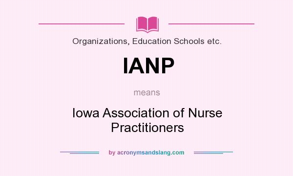 What does IANP mean? It stands for Iowa Association of Nurse Practitioners