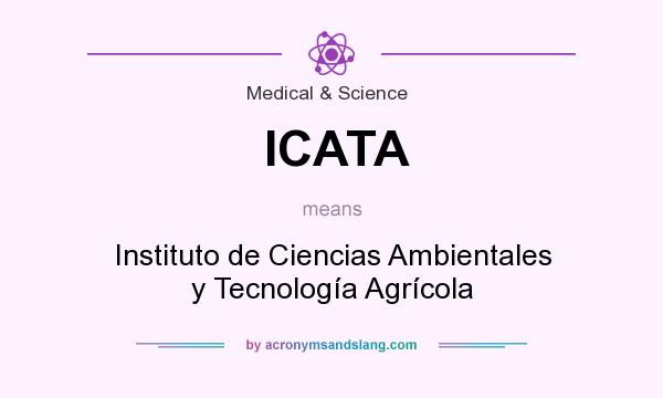What does ICATA mean? It stands for Instituto de Ciencias Ambientales y Tecnología Agrícola