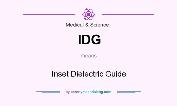What does IDG mean? It stands for Inset Dielectric Guide