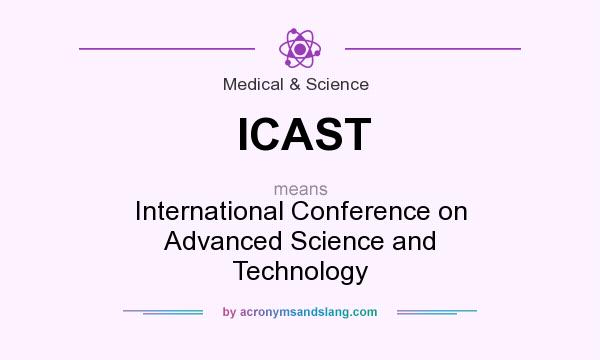 What does ICAST mean? It stands for International Conference on Advanced Science and Technology