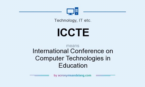 What does ICCTE mean? It stands for International Conference on Computer Technologies in Education