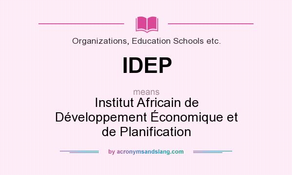 What does IDEP mean? It stands for Institut Africain de Développement Économique et de Planification