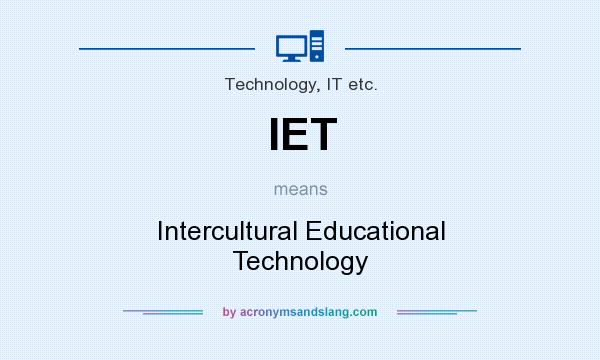 What does IET mean? It stands for Intercultural Educational Technology