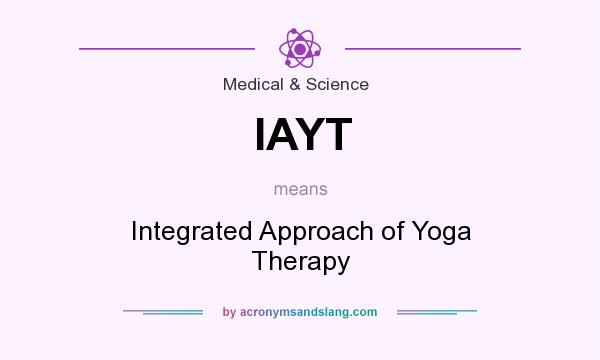 What does IAYT mean? It stands for Integrated Approach of Yoga Therapy