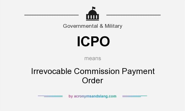 What does ICPO mean? It stands for Irrevocable Commission Payment Order
