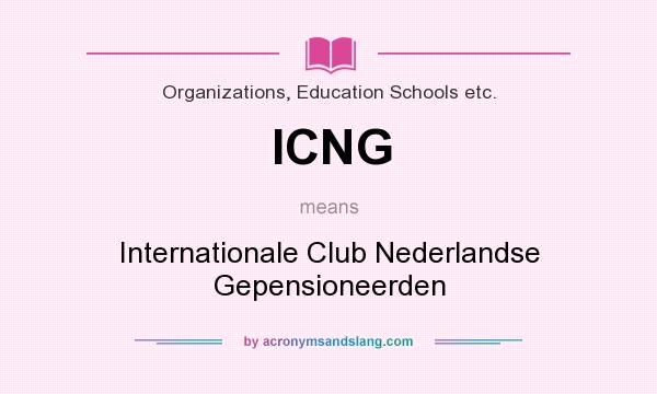 What does ICNG mean? It stands for Internationale Club Nederlandse Gepensioneerden