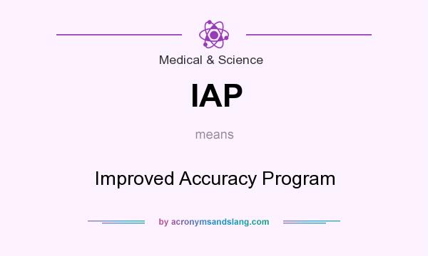 What does IAP mean? It stands for Improved Accuracy Program