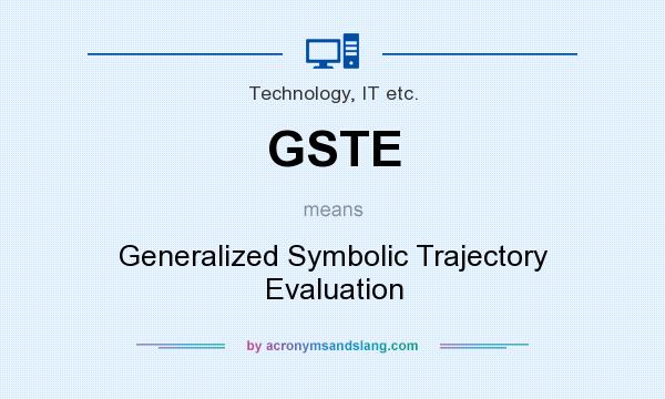 What does GSTE mean? It stands for Generalized Symbolic Trajectory Evaluation