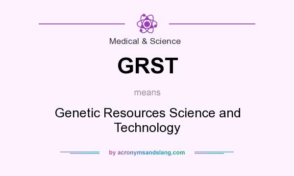 What does GRST mean? It stands for Genetic Resources Science and Technology
