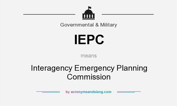 What does IEPC mean? It stands for Interagency Emergency Planning Commission